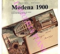 Modena 1900 In 187 cartoline lo specchio dei desideri di una città all'alba del secolo.