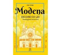 Modena. Dicono di lei. Passeggiate letterarie