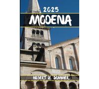 MODENA TRAVEL GUIDE: Discover Modena’s Must-See Attractions, Hidden Gems, Culture, Nightlife & Outdoor Activities. Practical Tips and Local Insights