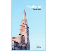 Modena Travel Guide: Trip Planning, Attractions, Motor Valley Experience, Local Cuisine, Accommodation, Day Trips & Practical Itineraries