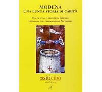 Modena, una lunga storia di carità. Dal X secolo all'opera Siticibo promossa dall'Associazione Nicodemo