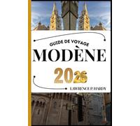 MODÈNE GUIDE DE VOYAGE: Votre compagnon de voyage pour flâner, explorer et savourer les points forts de cette destination incontournable