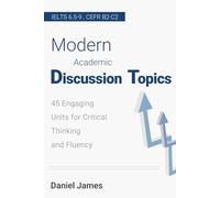 Modern Academic Discussion Topics: 45 Engaging Units for Critical Thinking and Fluency
