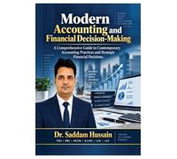 Modern Accounting and Financial Decision-Making: A Comprehensive Guide to Contemporary Accounting Practices and Strategic Financial Decisions