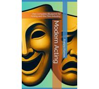 Modern Acting: The Complete Blueprint for Acting and the Film Industry.