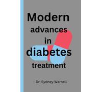 Modern advances in diabetes treatment: comprehensive overview of the latest developments in the treatment of diabetes