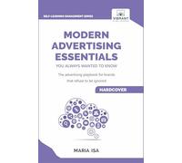 Modern Advertising Essentials You Always Wanted to Know: Learn Advertising Psychology, AI in Advertising, Social Media Marketing & Campaign Success ... and Social Media Tactics, Digital Advertising