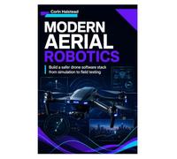 Modern Aerial Robotics: Build a safer drone software stack from simulation to field testing