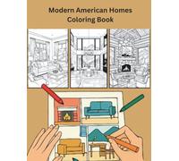 Modern American Homes Coloring Book: Beautiful Home Interiors and House Designs for Adults to Color: Relaxing Modern House and Interior Design Coloring Pages for Adults