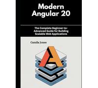 Modern Angular 20: The Complete Beginner-to-Advanced Guide for Building Scalable Web Applications