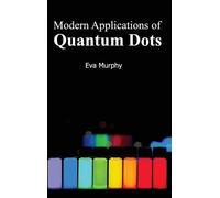 Modern Applications of Quantum Dots (Copertina rigida)