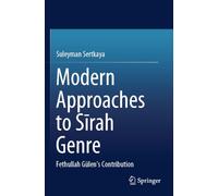 Modern Approaches to S¿rah Genre: Fethullah Gülen's Contribution
