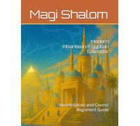 Modern Atlantean/Egyptian Calendar: Manifestation and Cosmic Alignment Guide