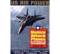 Modern Attack Planes: Aircraft, Weapons And Their Battlefield Might
