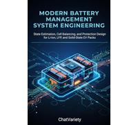 Modern Battery Management System Engineering: State Estimation, Cell Balancing, and Protection Design for Li-Ion, LFP, and Solid-State EV Packs