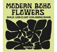 Modern Boho Flowers Bold And Easy Coloring Book: simple illustrations for relaxation and stress relief