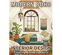 Modern Boho Interior Design Coloring Book for Adults: 40 Relaxing & Stylish Bohemian Spaces for Living Rooms, Bedrooms, Kitchens, and More