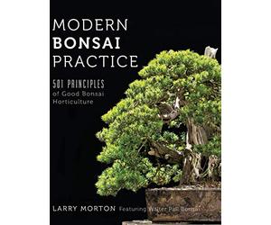 Modern Bonsai Practice: 501 Principles of Good Bonsai Horticulture