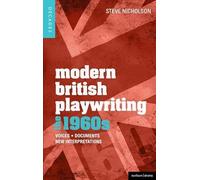 Modern British Playwriting: The 1960s: Voices, Documents, New Interpretations