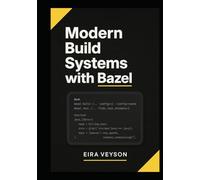 MODERN BUILD SYSTEMS WITH BAZEL: MIGRATING FROM MAVEN, GRADLE, AND MAKE: A practical guide to hermetic builds, reproducible pipelines, and scalable dependency management