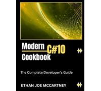 Modern C# 10 Cookbook: The Complete Developer’s Guide