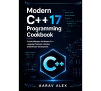 Modern C++17 Programming Cookbook: Practical Recipes for Modern C++ Language Features, Libraries, and Software Development