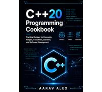 Modern C++20 Programming Cookbook: Practical Recipes for Concepts, Ranges, Coroutines, Libraries, and Software Development