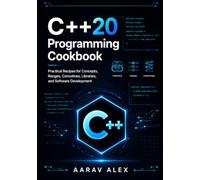 Modern C++20 Programming Cookbook: Practical Recipes for Concepts, Ranges, Coroutines, Libraries, and Software Development