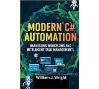Modern C# Automation: Harnessing Workflows and Intelligent Task Management