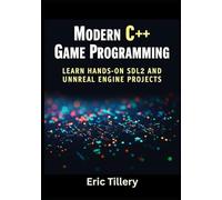 Modern C++ Game Programming: Learn Hands-On SDL2 and Unreal Engine Projects