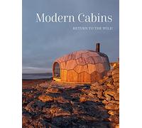 Modern Cabins: Return to the Wild