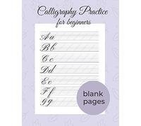 Modern Calligraphy And Hand Lettering For Beginners - 120 Calligraphy Practice Sheets: Calligraphy Practice Workbook - Calligraphy Practice Pad