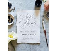 Modern Calligraphy: The Workbook: A Practical Guide to Lettering: Calligraphy Drills, Projects and Inspiration