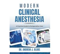 Modern Clinical Anesthesia: A Practical Guide to Perioperative Care