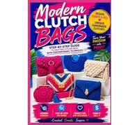 Modern Clutch Bags: Design, Create and Sell - Unique Handmade Clutches
