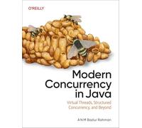 ANM Bazlur Rahman-Modern Concurrency in Java:Virtual Threads Structured Concurrency&Beyond-Tascabile