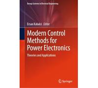 Modern Control Methods for Power Electronics: Theories and Applications
