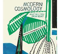Modern Cosmology What Will You Grow Now? (Vinyl LP) 12" Album