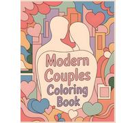 Modern Couples Coloring Book: Soft Valentine Everyday Love Scenes with Calm Moments, Emotional Connection, and Modern Cozy Aesthetic for Adults