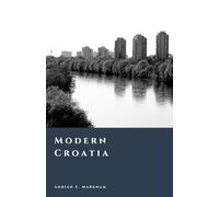 Modern Croatia: Independence, Renewal, and the European Future