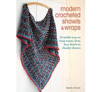Modern Crocheted Shawls and Wraps: 35 stylish ways to keep warm from lacy shawls to chunky throws