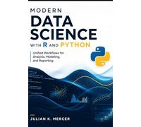 Modern Data Science with R and Python: Unified Workflows for Analysis, Modeling, and Reporting