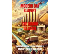 Modern Day Slavery The Grand Illusion: How The Hidden System Controls Your Life, Wealth and future.: 1