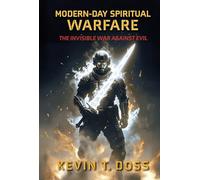 Modern-Day Spiritual Warfare: The Invisible War Against Evil