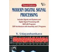 Modern Digital Signal Processing: Includes Signals & Systems and Digital Signal Processing with MATLAB Programs DSP Architecture with Assembly and C Programs