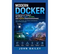 Modern Docker: Containers in Today's On-Prem, Public, Private, and Hybrid Cloud Environment