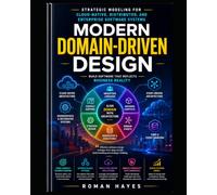 Modern Domain-Driven Design: Strategic Modeling for Cloud-Native, Distributed, and Enterprise Software Systems