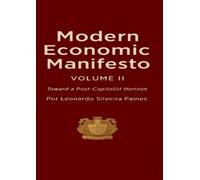 Modern Economic Manifesto - Volume II: Toward a Post-Capitalist Horizon