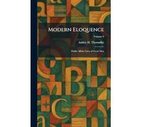 Modern Eloquence: Public Affairs Lives of Great Men