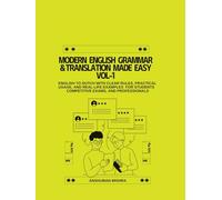 Modern English Grammar & Translation Made Easy VOL-1: English to Dutch with Clear Rules, Practical Usage, and Real-Life Examples or Students, Competitive Exams, and Professional